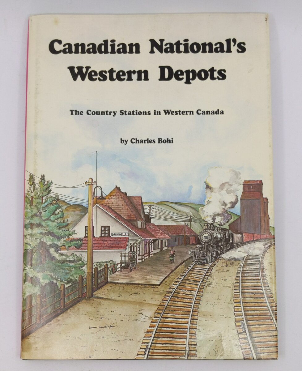 Canadian National's Western Depots Hardcover Book By Charles W Bohi EX