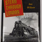 Steam Through London Hardcover Book By Ian Wilson EX