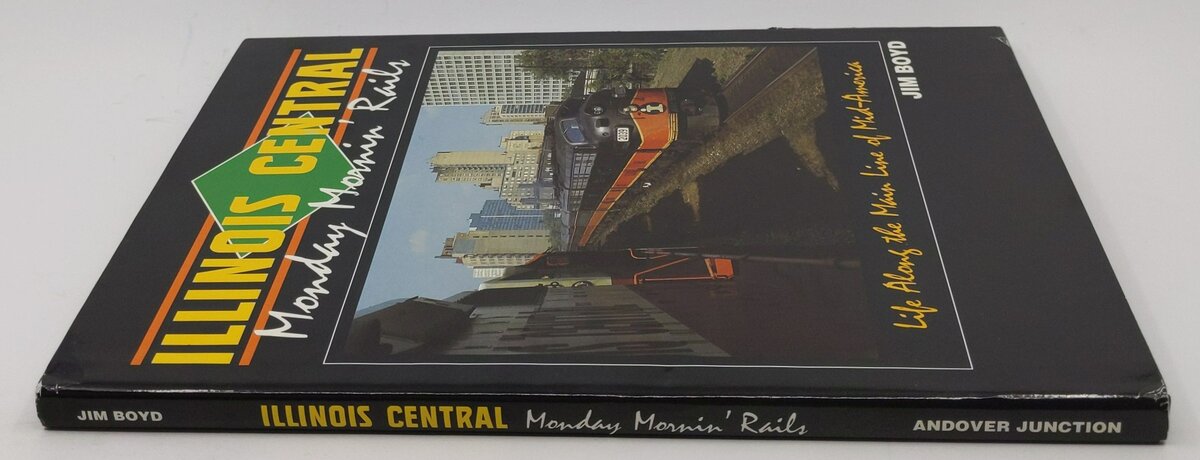 Illinois Central: Monday Mornin' Rails Hardcover Book By Jim Boyd VG