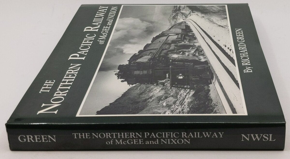 The Northern Pacific Railway of McGee and Nixon Hardcover Book By Richard Green EX