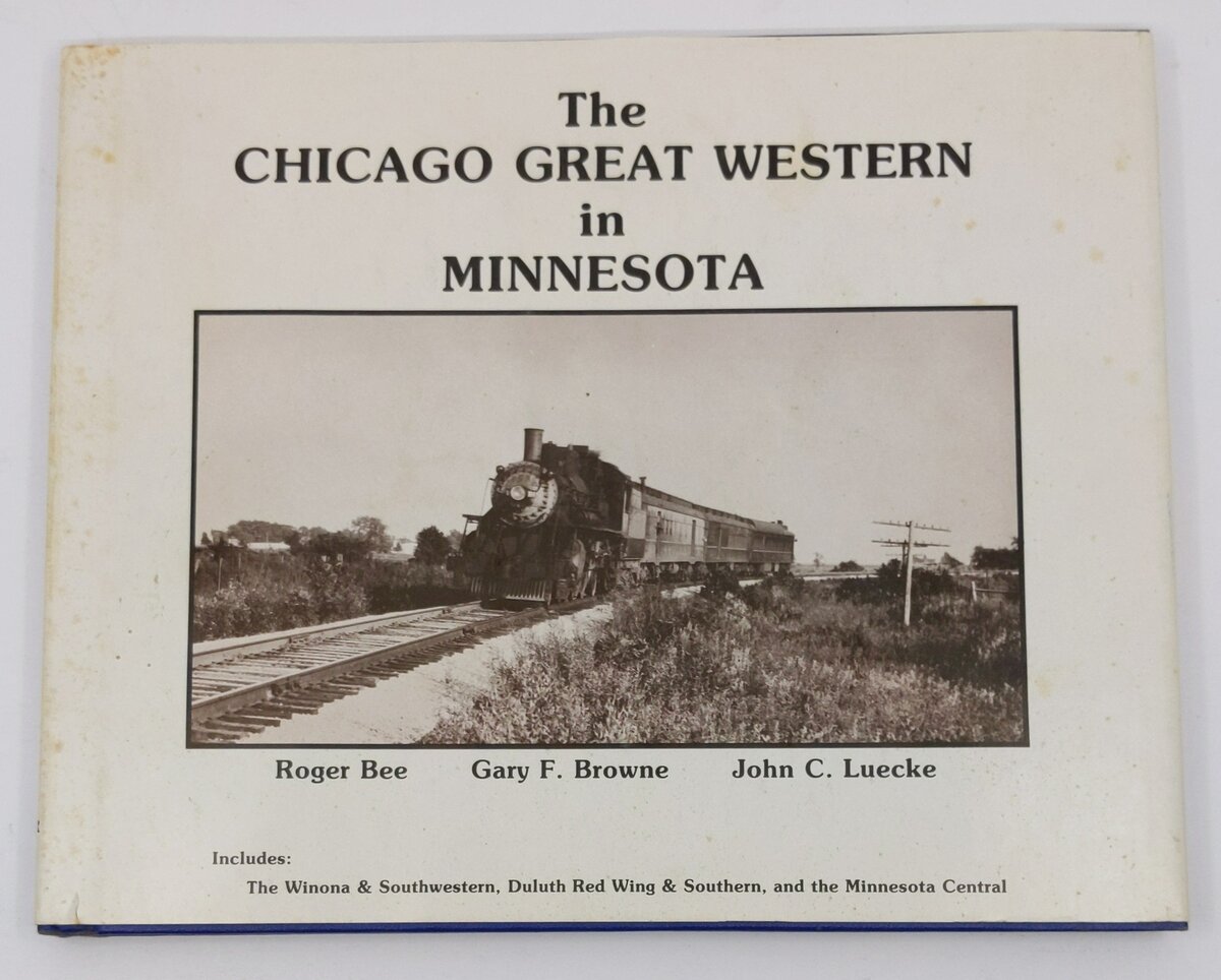 Chicago Great Western in Minnesota Hardcover Book By Roger Bee, Gary F. Browne VG