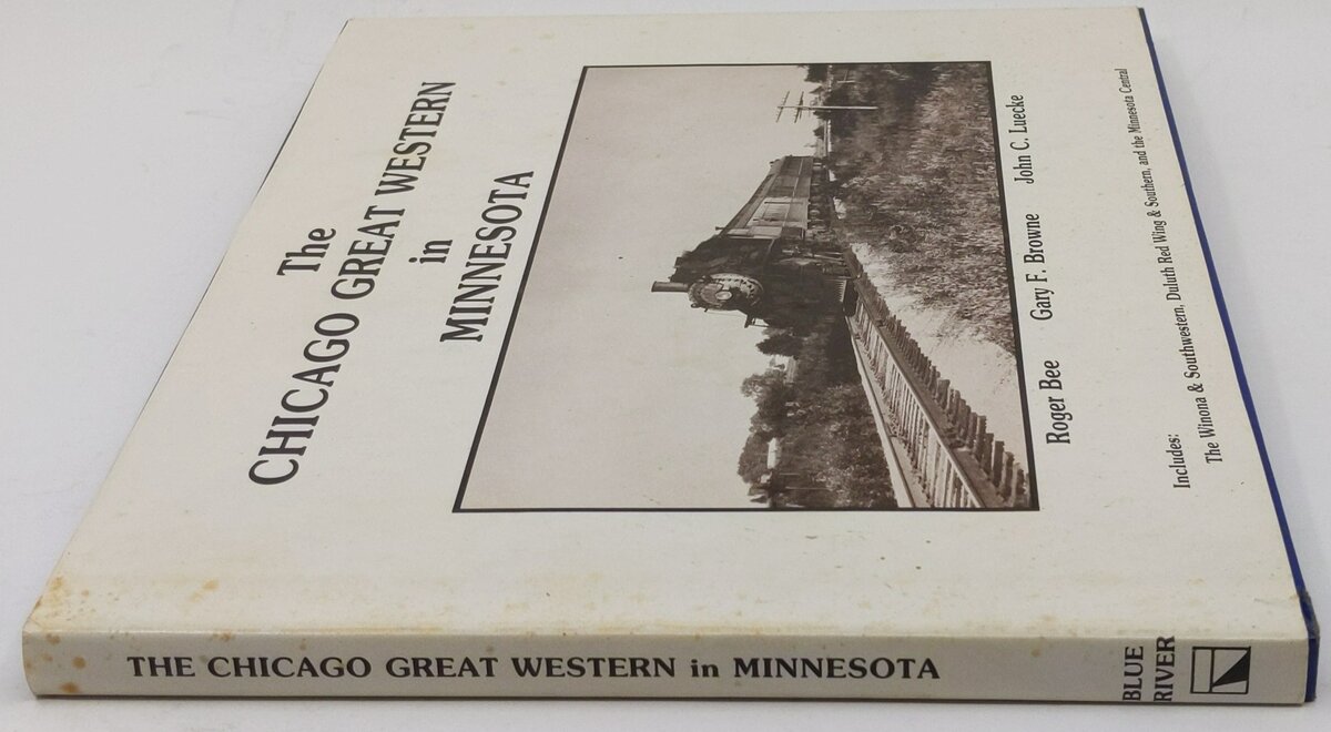 Chicago Great Western in Minnesota Hardcover Book By Roger Bee, Gary F. Browne VG