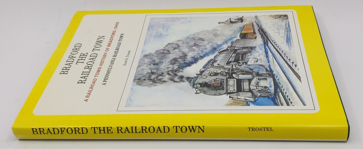 Bradford the Railroad Town Hardcover Book By Scott D. Trostel VG