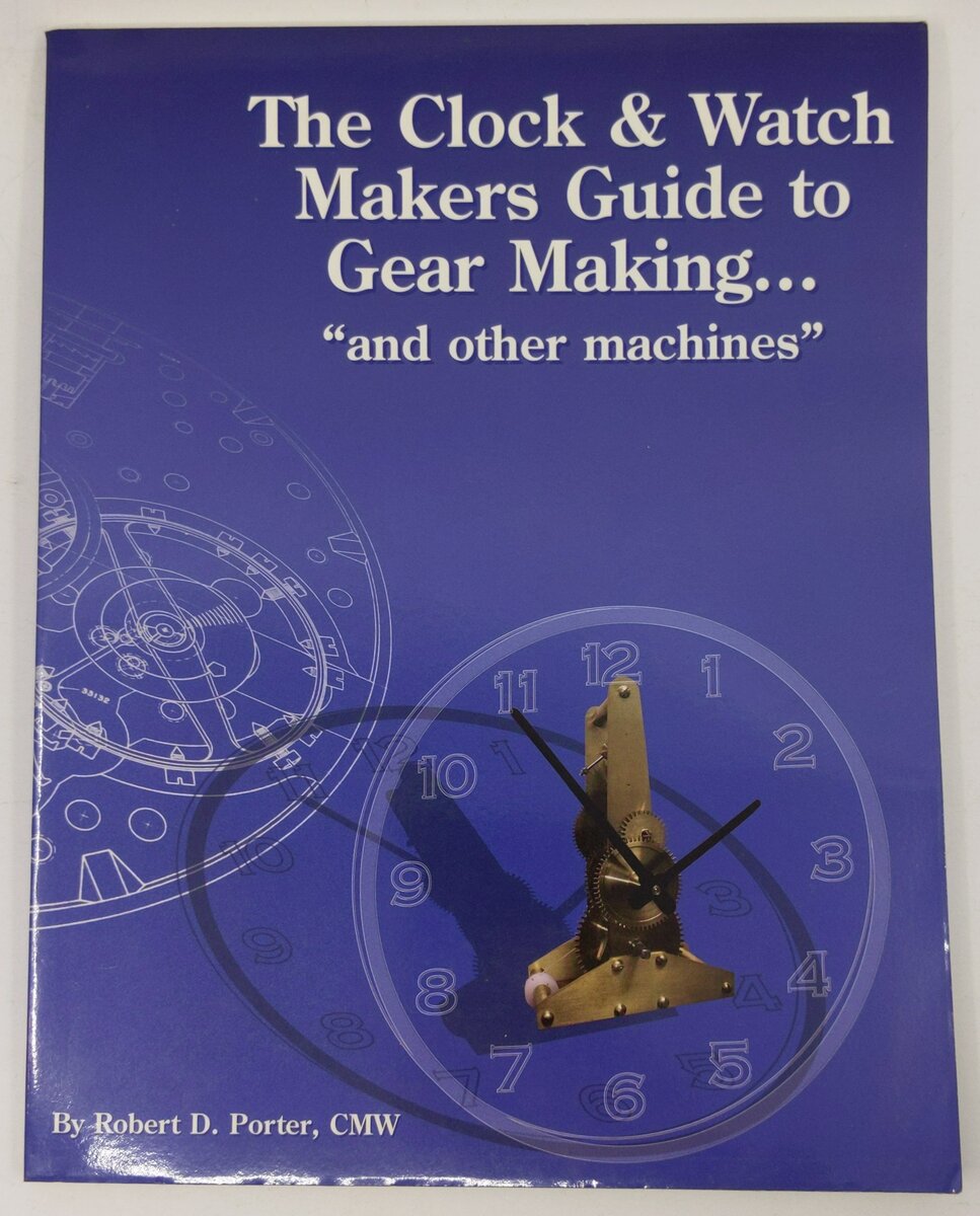 The Clock & Watch Makers Guide to Gear Making Paperback Book By Robert D. Porte EX