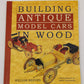 Building Antique Model Cars in Wood Paperback Book By William Reeves LN