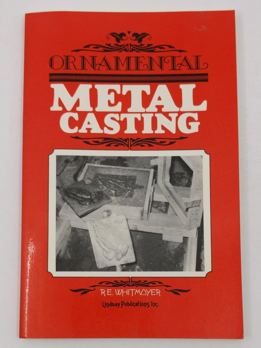 Ornamental Metal Casting Paperback Book By r-e-whitmoyer EX
