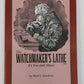 The Watchmaker's Lathe Paperback Book By Ward L. Goodrich LN