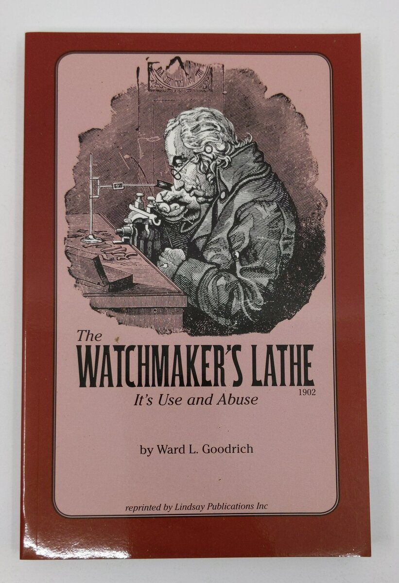 The Watchmaker's Lathe Paperback Book By Ward L. Goodrich LN
