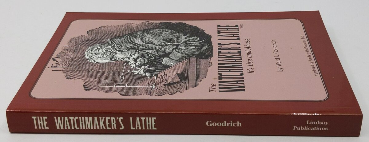 The Watchmaker's Lathe Paperback Book By Ward L. Goodrich LN