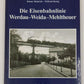 Die Eisenbahnlinie Werdau - Weida - Mehltheuer Hardcover Book Rainer Heinrich LN