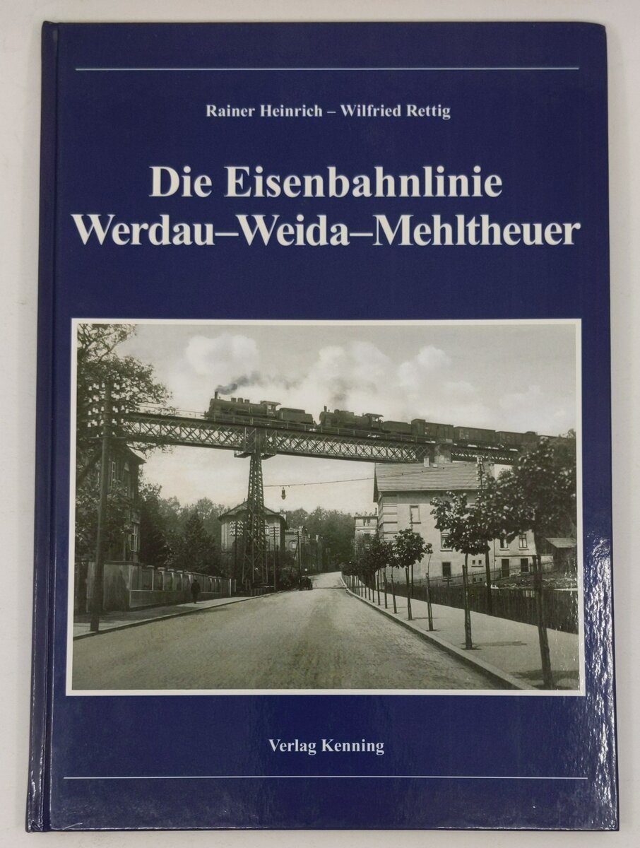 Die Eisenbahnlinie Werdau - Weida - Mehltheuer Hardcover Book Rainer Heinrich LN
