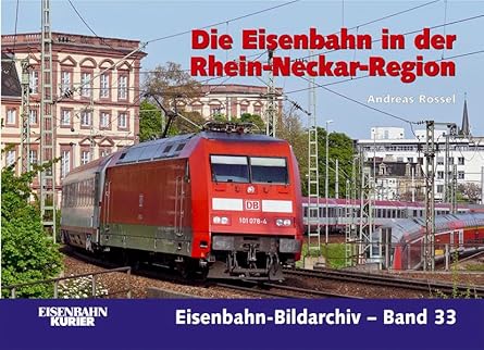 Die Eisenbahn in der Rhein-Neckar-Region Hardcover Book By Andreas Rossel LN
