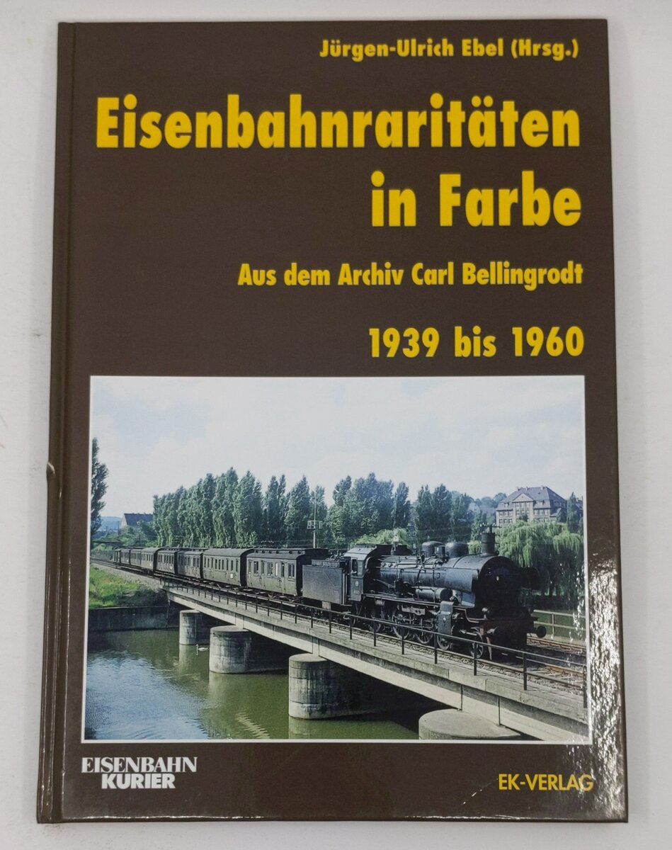 Eisenbahnraritäten in Farbe Hardcover Book By Carl Bellingrodt EX