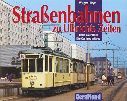 Straßenbahnen zu Ulbrichts Zeiten Hardcover Book By Hans Wiegard, Rudolf Heym LN