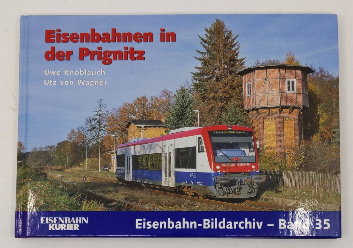 Eisenbahnen in der Prignitz Hardcover Book By Uwe Knoblauch, Utz von Wagner LN
