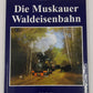 Die Muskauer Waldeisenbahn Hardcover By Friedemann Tischer LN