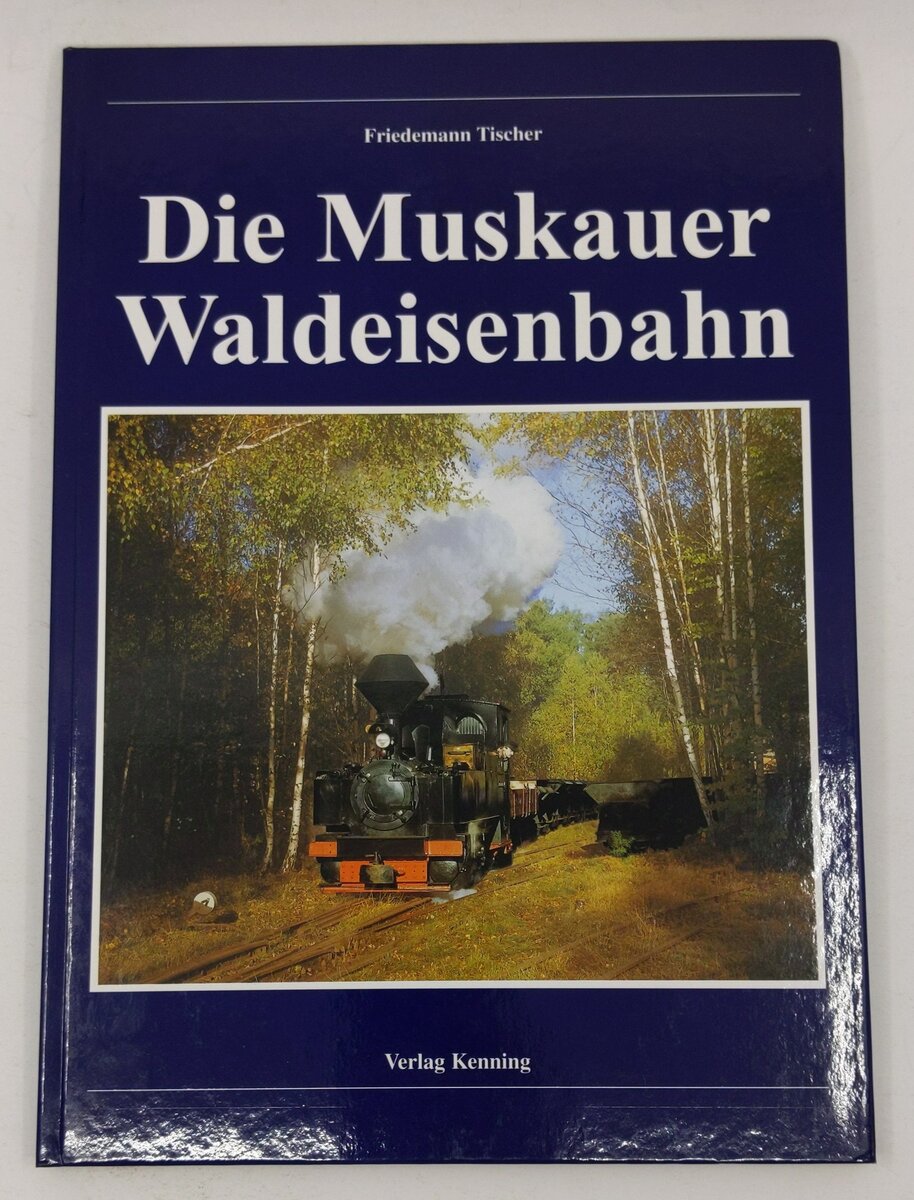 Die Muskauer Waldeisenbahn Hardcover By Friedemann Tischer LN