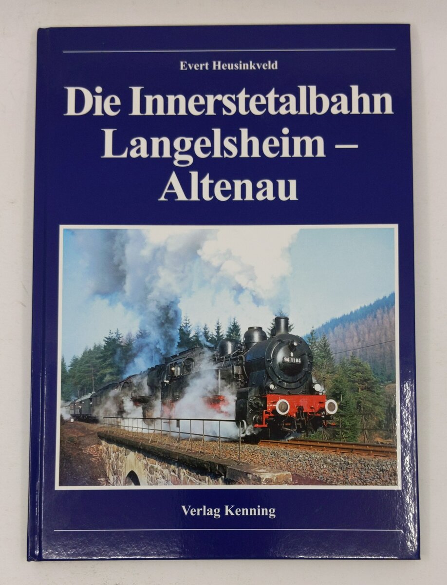 Die Innerstetalbahn Langelsheim - Altenau Hardcover Book By Evert Heusinkveld LN