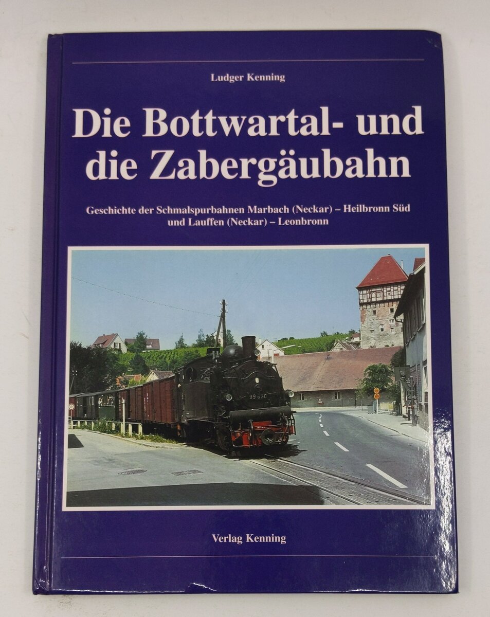 Die Bottwartal- und die Zabergäubahn Hardcover Book By Ludger Kenning LN