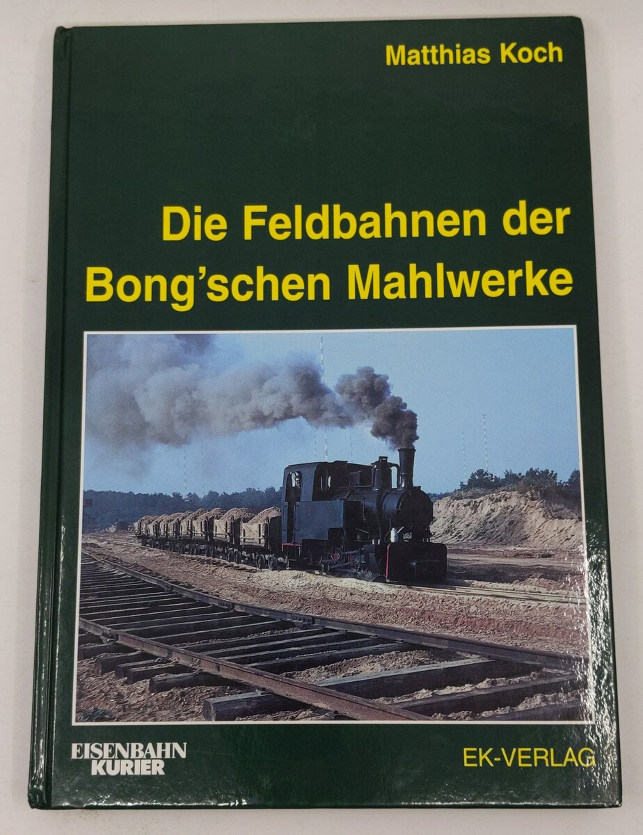 Die Feldbahnen der Bong'schen Mahlwerke Hardcover Book By Matthias Koch LN