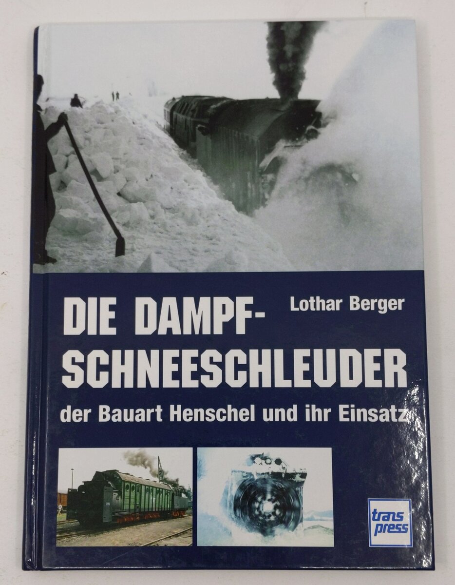 Die Dampf-Schneeschleuder der Bauart Henschel und ihr Einsatz Hardcover Book LN