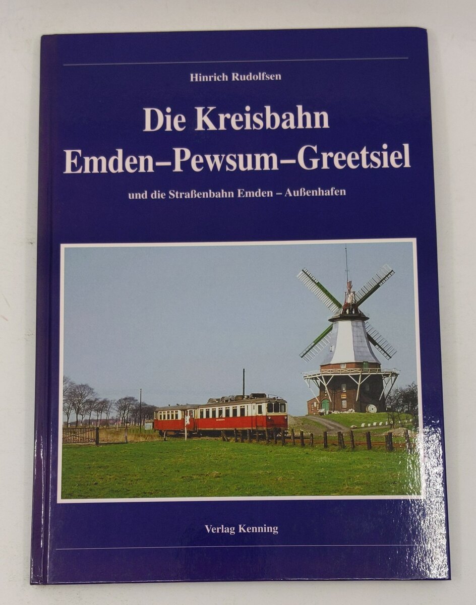 Die Kreisbahn Emden - Pewsum - Greetsiel Hardcover Book By Hinrich Rudolfsen LN