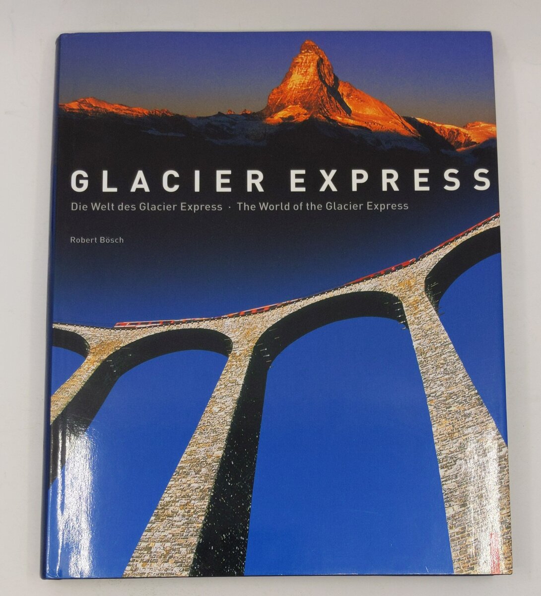 Die Welt des Glacier Express Hardcover Book By Robert Bösch, Iso Camartin EX