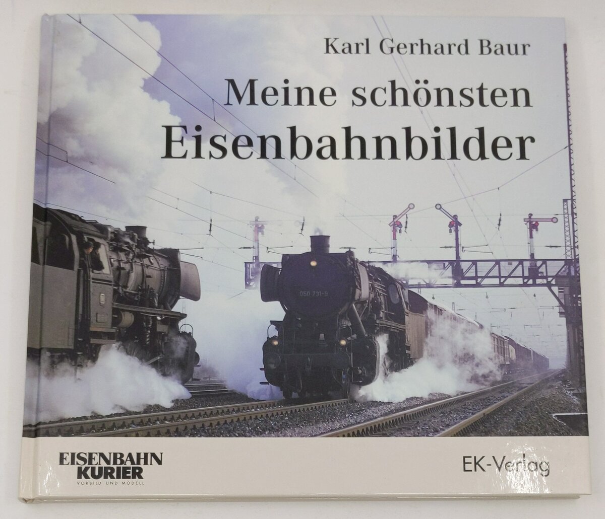 Meine schönsten Eisenbahnbilder Hardcover Book By Karl Gerhard Baur EX