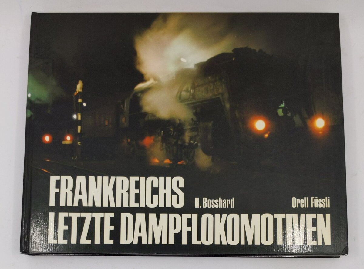 Frankreichs letzte Dampflokomotiven Hardcover Book By Hans Bosshard EX
