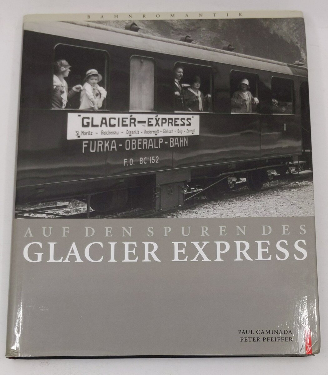 Auf den Spuren des Glacier Express Hardcover Book Peter Pfeiffer, Paul Caminada EX