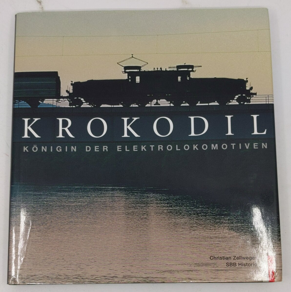 Krokodil: Königin der Elektrolokomotiven Hardcover Book By Christian Zellweger LN