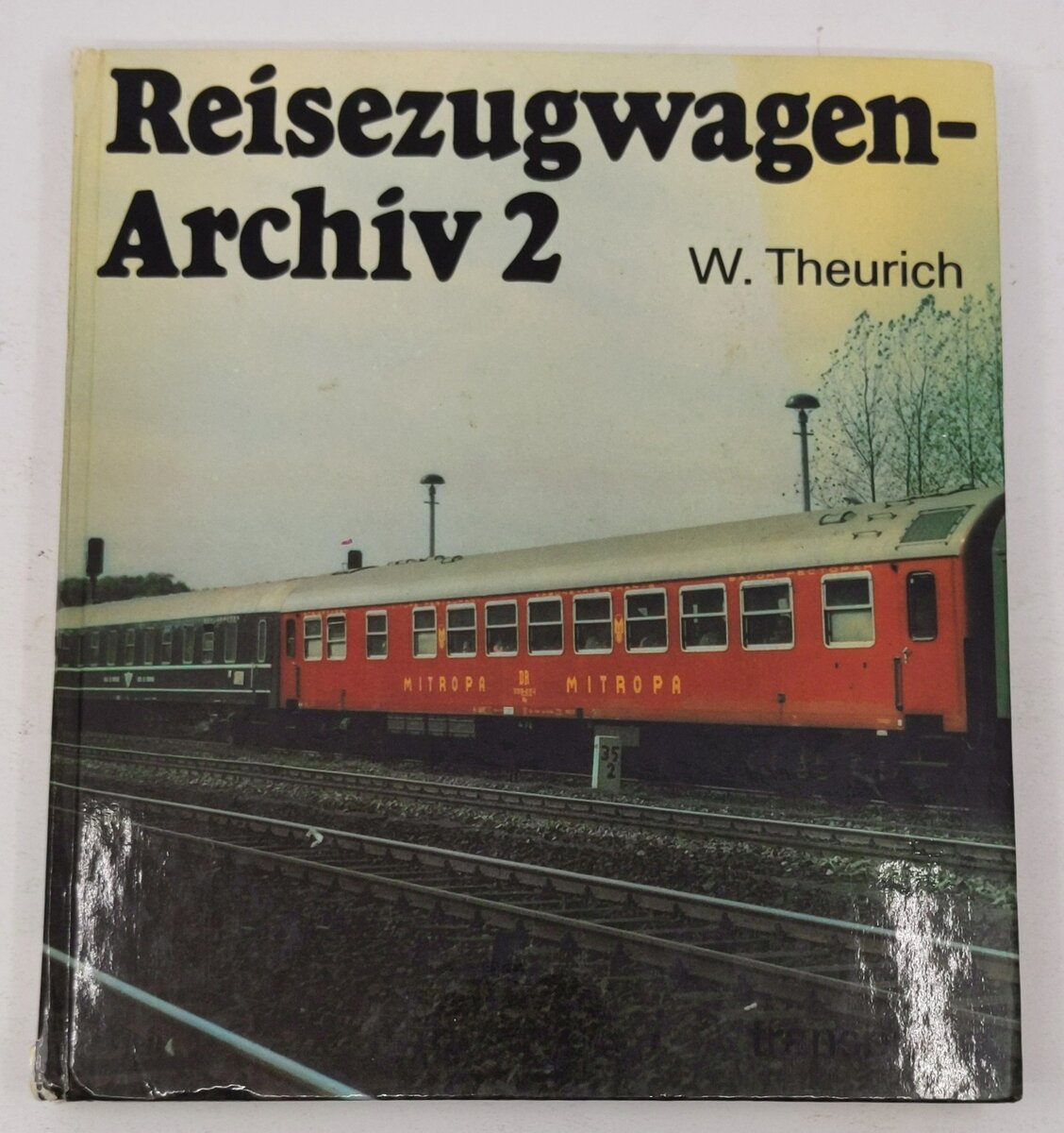 Reisezugwagen-Archiv 2 Hardcover Book By Wolfgang Theurich