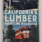 California's Lumber Shortline Railroads Paperback Book By Jeff Moore EX