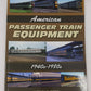 American Passenger Train Equipment: 1940s-1980s Paperback Book Patrick C. Dorin EX