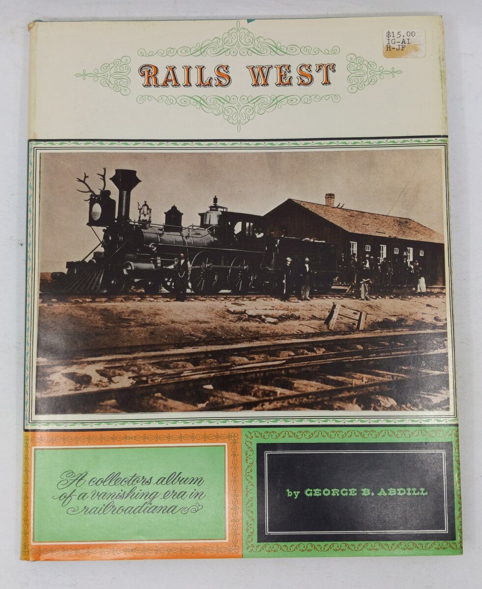Rails West Hardcover Book By George B. Abdill VG