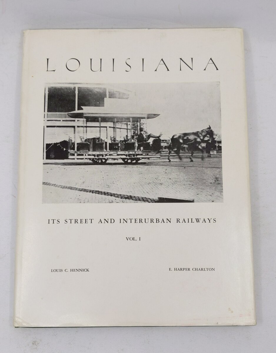 Louisiana: Its street and Interurban Railways Vol.1 Hardcover By Louis C Hennick VG