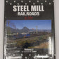 Steel Mill Railroads in Color, Vol. 2 Hardcover Book By Stephen M. Timko MT