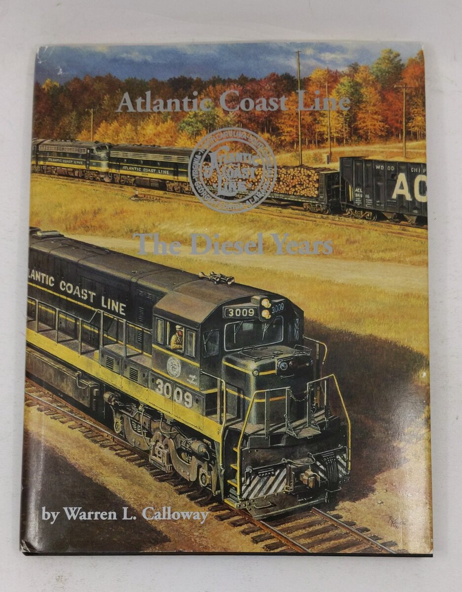 Atlantic Coast Line - The Diesel Years Hardcover Book By Warren L. Calloway VG