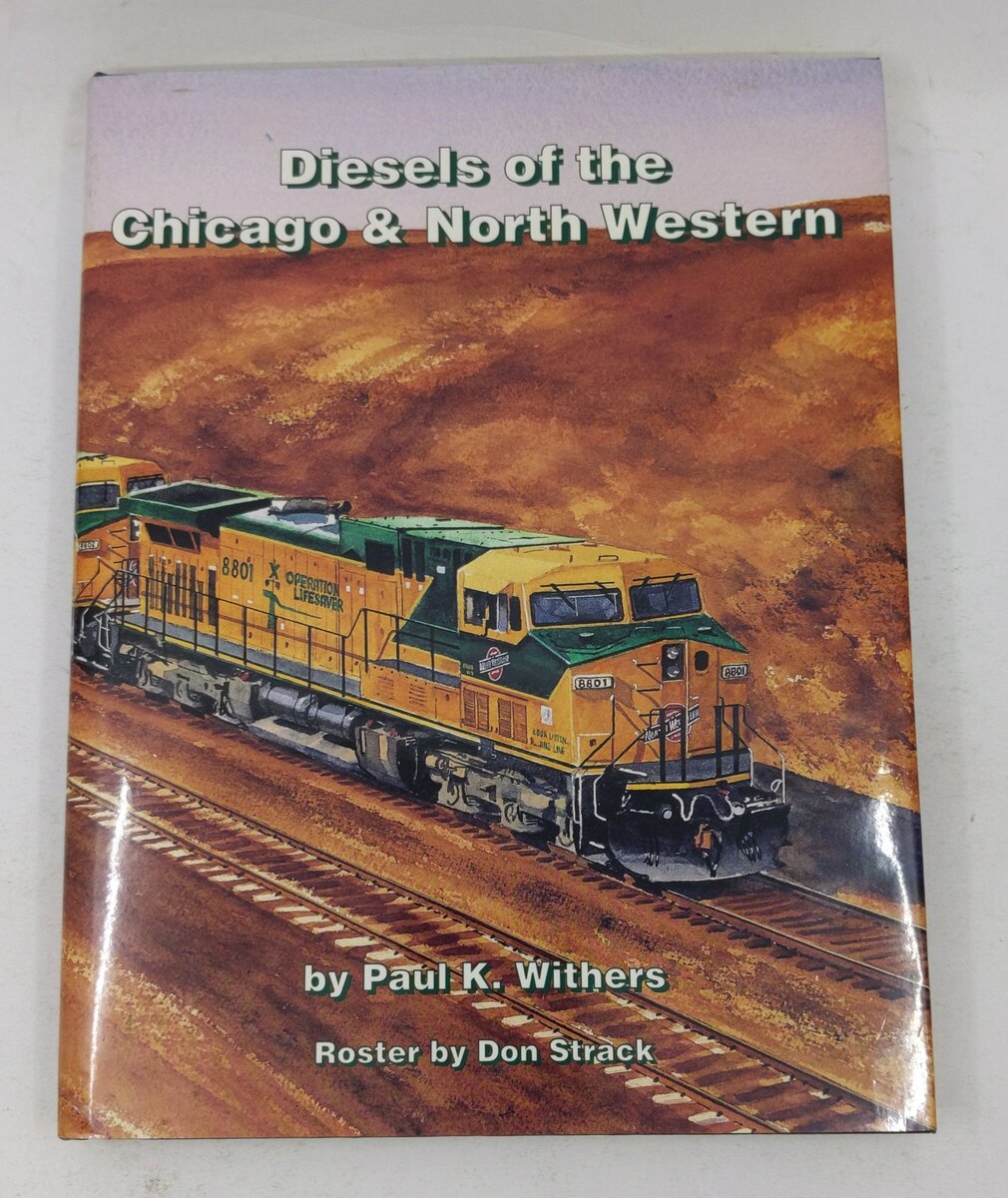 Diesels of the Chicago & North Western Hardcover Book By Paul K. Withers EX