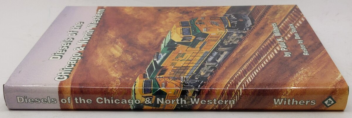 Diesels of the Chicago & North Western Hardcover Book By Paul K. Withers EX