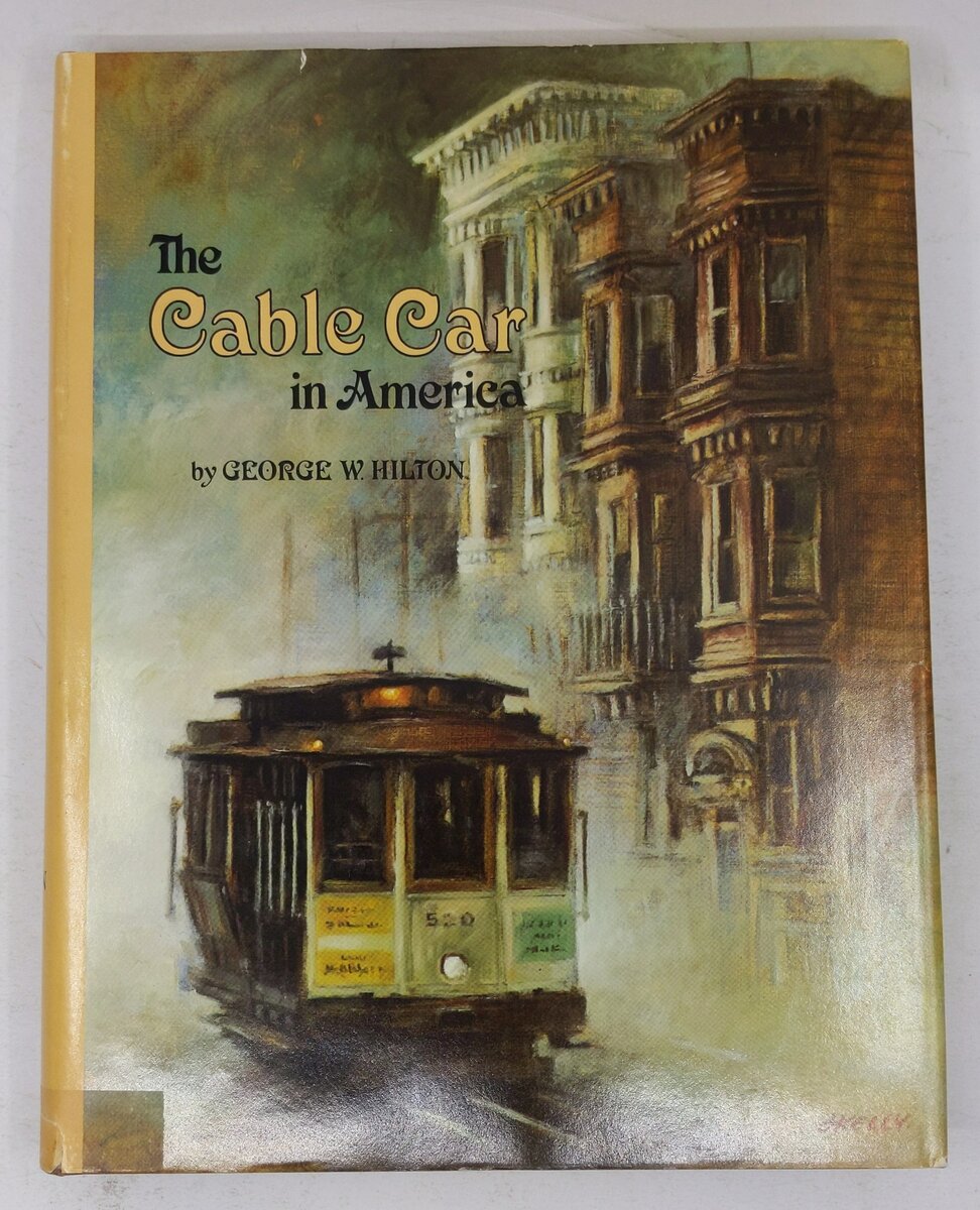 The Cable Car in America Hardcover Book By George W. Hilton VG