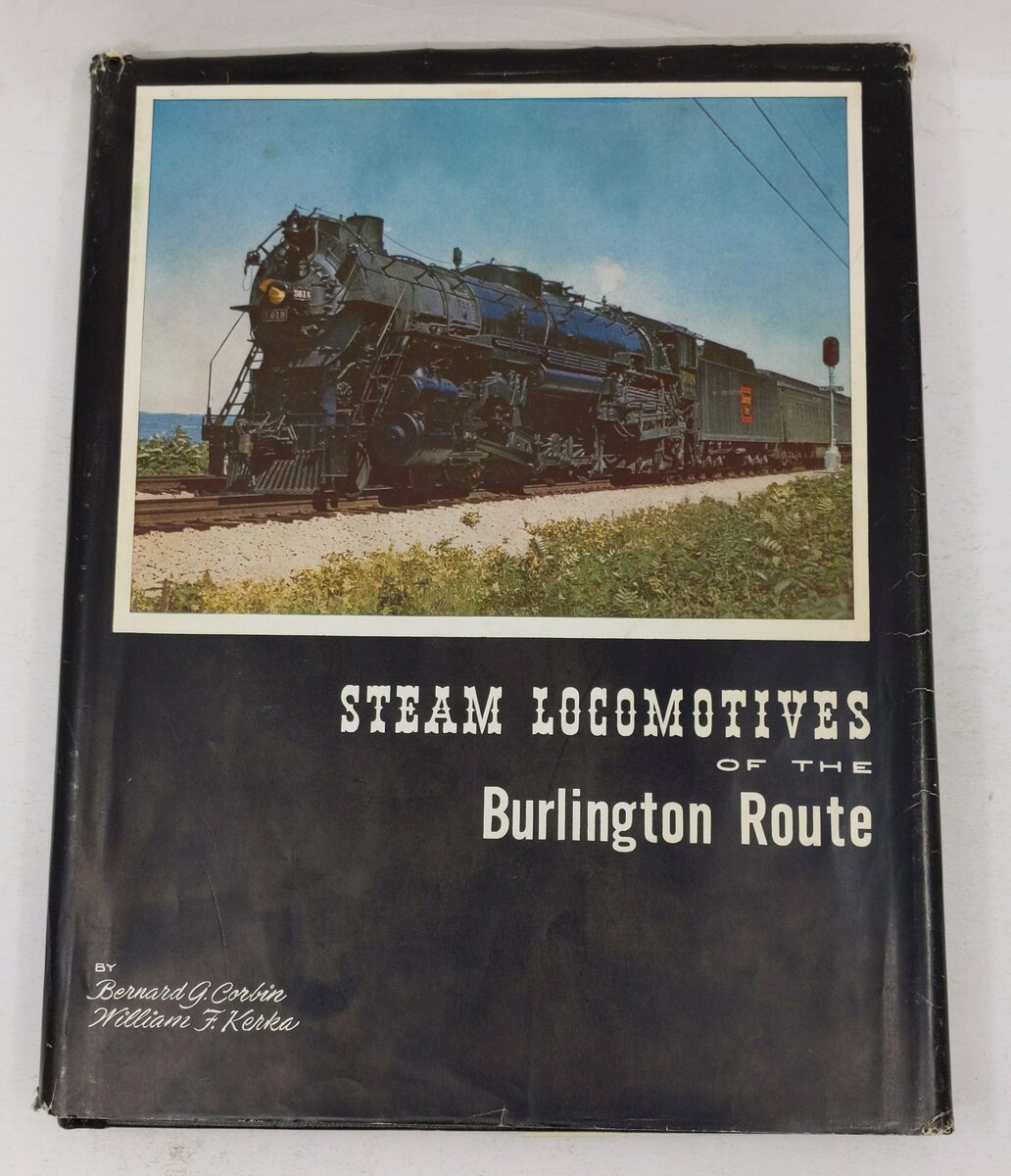 Steam Locomotives of the Burlington Route Hardcover Book By Bernard G. Corbin