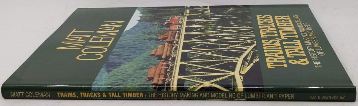 Trains, Tracks & Tall Timber hardcover Book By Matt Coleman LN