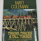 Trains, Tracks & Tall Timber hardcover Book By Matt Coleman LN