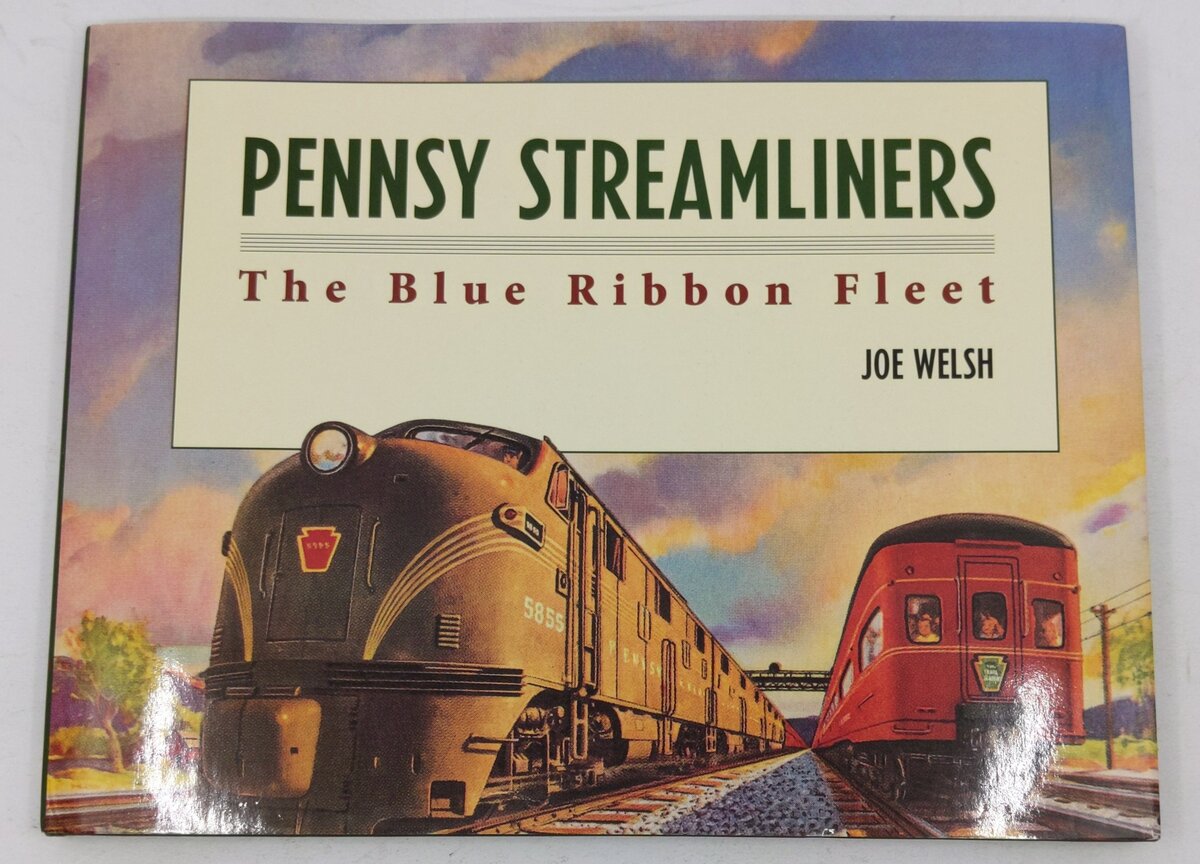 Pennsy Streamliners: The Blue Ribbon Fleet Hardcover Book By Joe Welsh EX