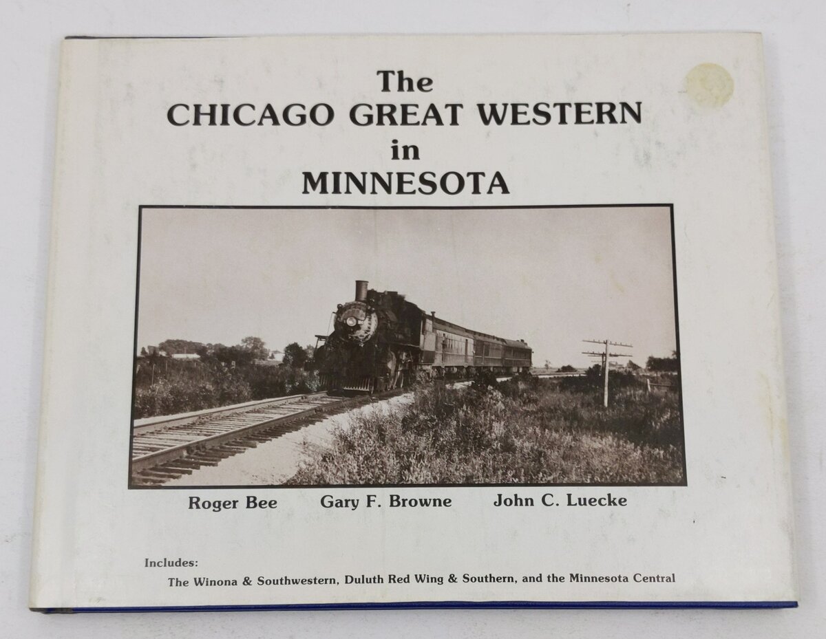 Chicago Great Western in Minnesota Hardcover Book By Roger Bee,  Gary F. Browne