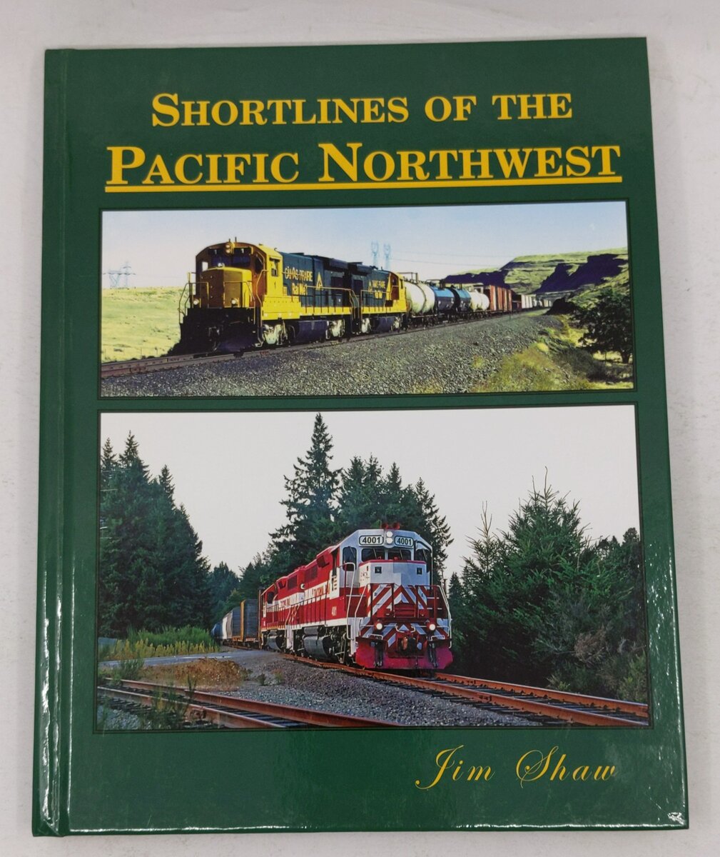 Shortlines of the Pacific Northwest Hardcover Book By Jim Shaw LN