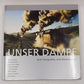 Unser Dampf - Acht Fotografen, acht Ruckblenden Hardcover Book By Bernd Seiler EX