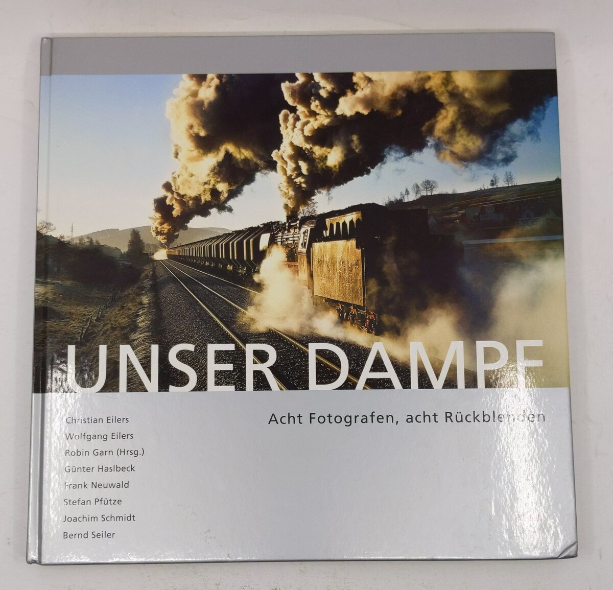 Unser Dampf - Acht Fotografen, acht Ruckblenden Hardcover Book By Bernd Seiler EX