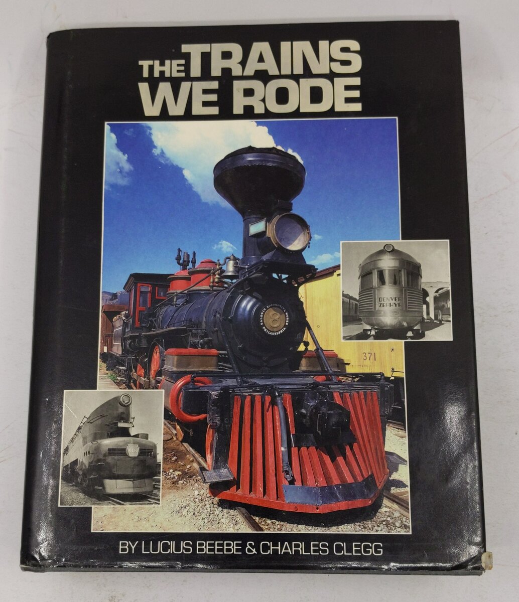 The Trains We Rode Hardcover Book By Lucius Beebe, Charles Clegg VG